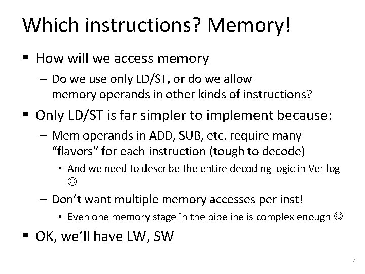 Which instructions? Memory! § How will we access memory – Do we use only