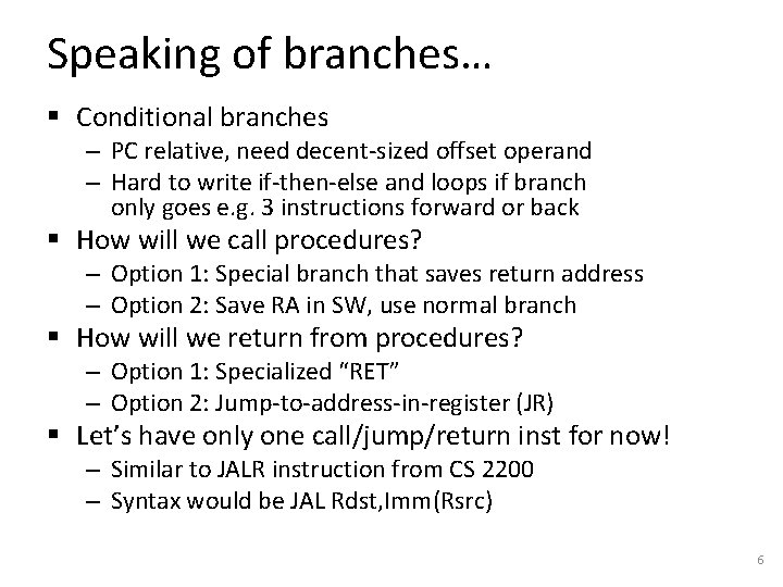 Speaking of branches… § Conditional branches – PC relative, need decent-sized offset operand –