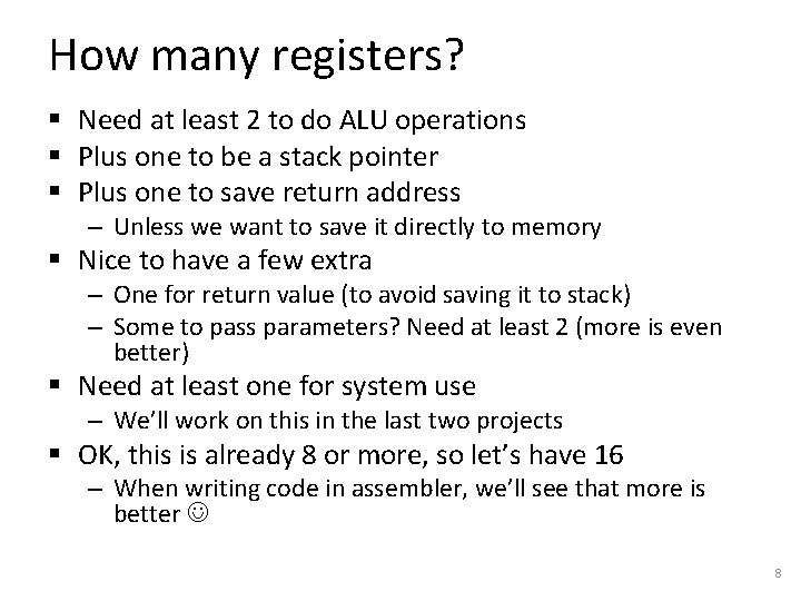 How many registers? § Need at least 2 to do ALU operations § Plus