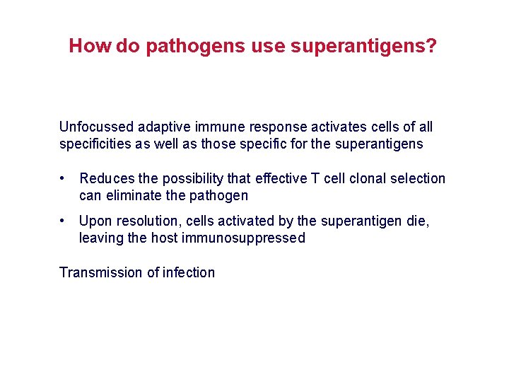 How do pathogens use superantigens? Unfocussed adaptive immune response activates cells of all specificities