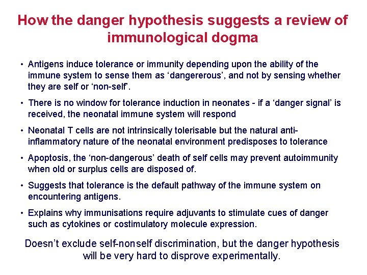 How the danger hypothesis suggests a review of immunological dogma • Antigens induce tolerance