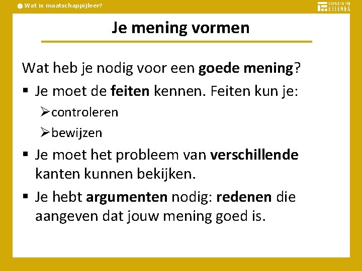 Wat is maatschappijleer? Je mening vormen Wat heb je nodig voor een goede mening?