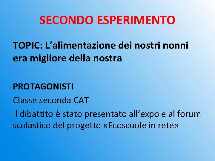 SECONDO ESPERIMENTO TOPIC: L’alimentazione dei nostri nonni era migliore della nostra PROTAGONISTI Classe seconda