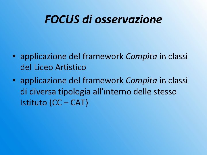 FOCUS di osservazione • applicazione del framework Compìta in classi del Liceo Artistico •