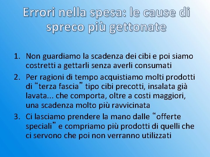 Errori nella spesa: le cause di spreco più gettonate 1. Non guardiamo la scadenza