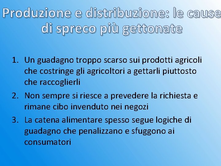 Produzione e distribuzione: le cause di spreco più gettonate 1. Un guadagno troppo scarso