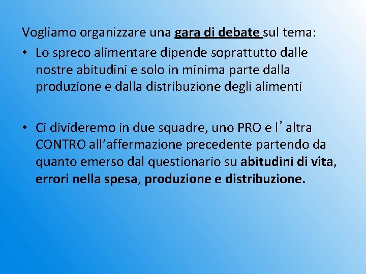 Vogliamo organizzare una gara di debate sul tema: • Lo spreco alimentare dipende soprattutto