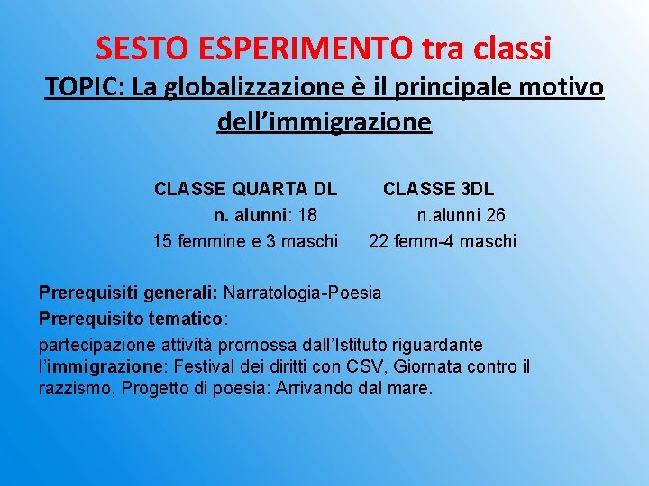 SESTO ESPERIMENTO tra classi TOPIC: La globalizzazione è il principale motivo dell’immigrazione CLASSE QUARTA