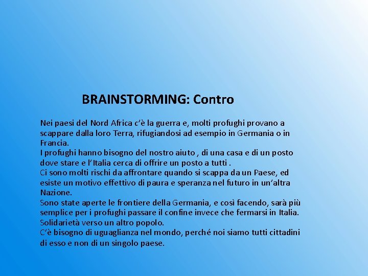  BRAINSTORMING: Contro Nei paesi del Nord Africa c’è la guerra e, molti profughi