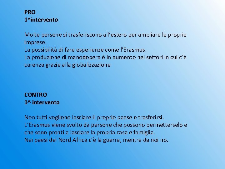 PRO 1^intervento Molte persone si trasferiscono all’estero per ampliare le proprie imprese. La possibilità