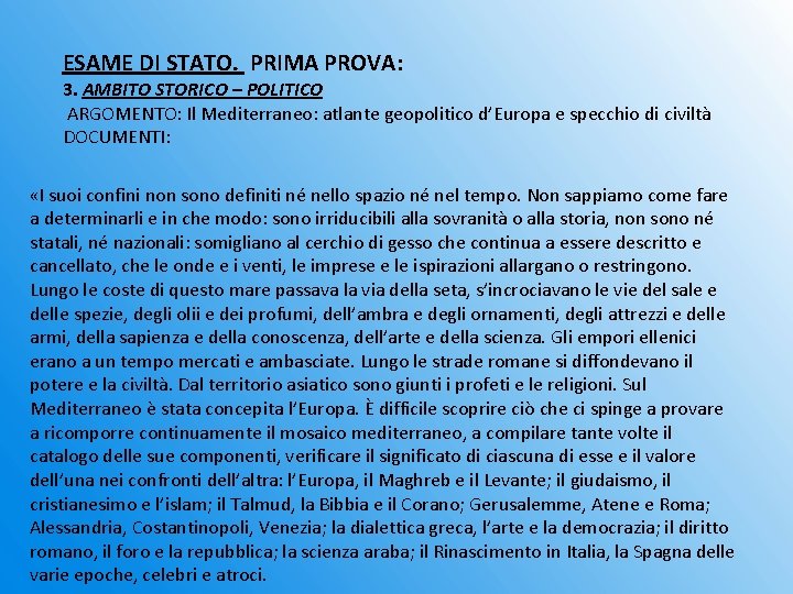 ESAME DI STATO. PRIMA PROVA: 3. AMBITO STORICO – POLITICO ARGOMENTO: Il Mediterraneo: atlante