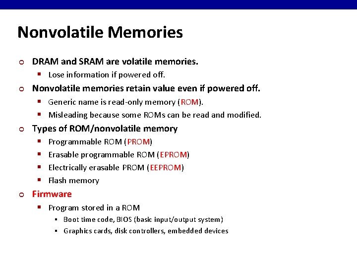 Nonvolatile Memories ¢ ¢ DRAM and SRAM are volatile memories. § Lose information if