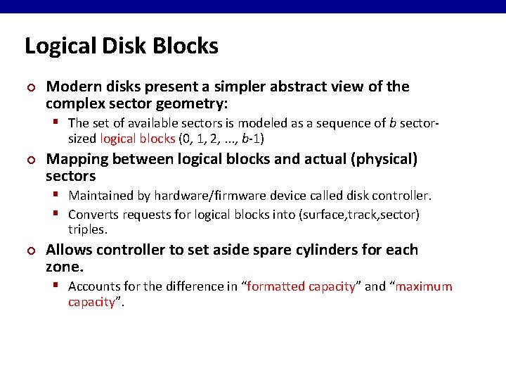 Logical Disk Blocks ¢ Modern disks present a simpler abstract view of the complex