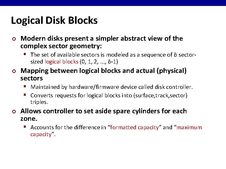 Logical Disk Blocks ¢ Modern disks present a simpler abstract view of the complex