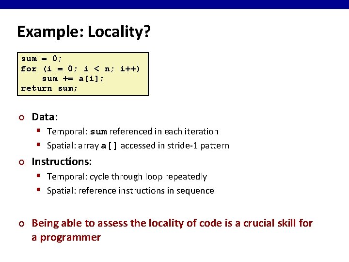 Example: Locality? sum = 0; for (i = 0; i < n; i++) sum