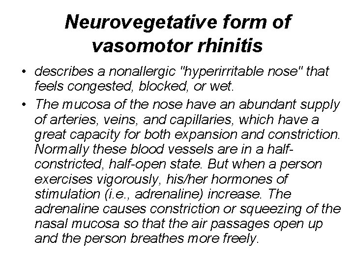 Neurovegetative form of vasomotor rhinitis • describes a nonallergic "hyperirritable nose" that feels congested,