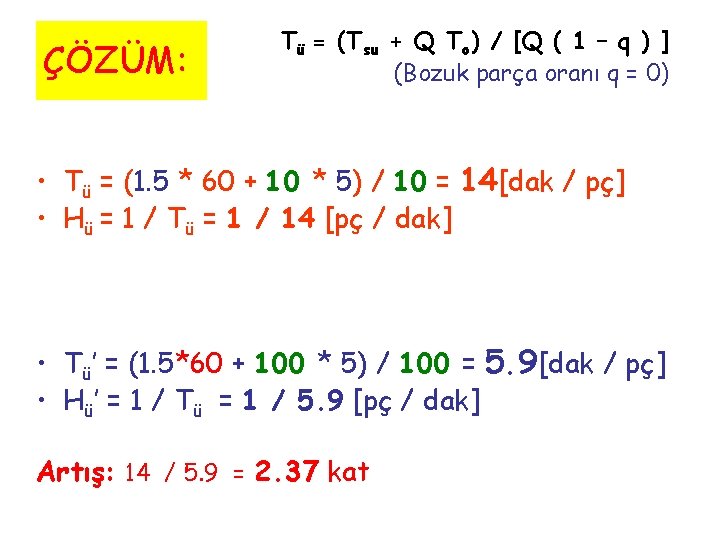 ÇÖZÜM: Tü = (Tsu + Q To) / [Q ( 1 – q )