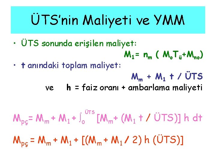 ÜTS’nin Maliyeti ve YMM • ÜTS sonunda erişilen maliyet: M 1= nm ( Mo.