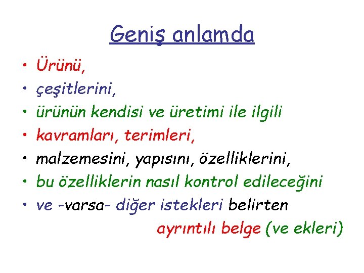 Geniş anlamda • • Ürünü, çeşitlerini, ürünün kendisi ve üretimi ile ilgili kavramları, terimleri,