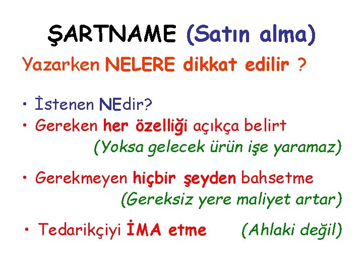 ŞARTNAME (Satın alma) Yazarken NELERE dikkat edilir ? • İstenen NEdir? • Gereken her