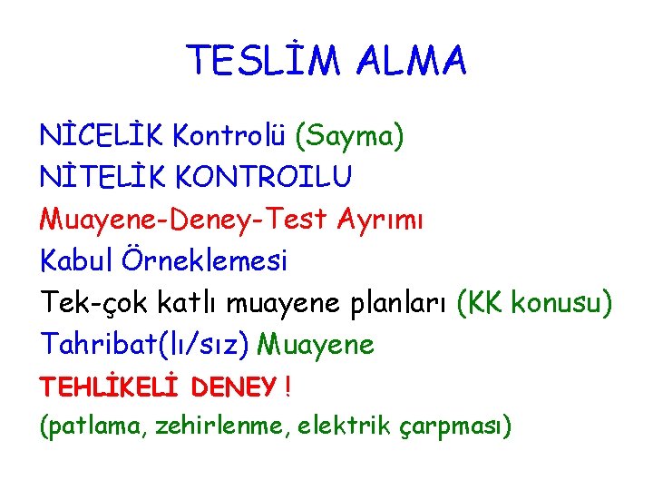 TESLİM ALMA NİCELİK Kontrolü (Sayma) NİTELİK KONTROILU Muayene-Deney-Test Ayrımı Kabul Örneklemesi Tek-çok katlı muayene