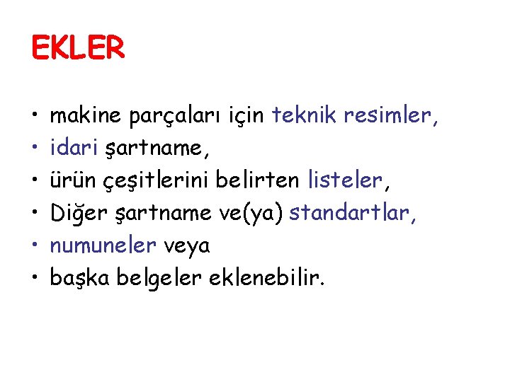 EKLER • • • makine parçaları için teknik resimler, idari şartname, ürün çeşitlerini belirten