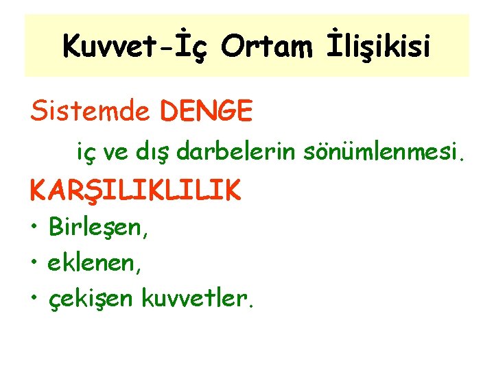 Kuvvet-İç Ortam İlişikisi Sistemde DENGE iç ve dış darbelerin sönümlenmesi. KARŞILIKLILIK • Birleşen, •