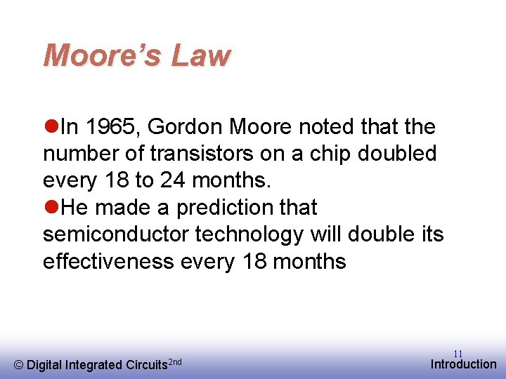 Moore’s Law l. In 1965, Gordon Moore noted that the number of transistors on