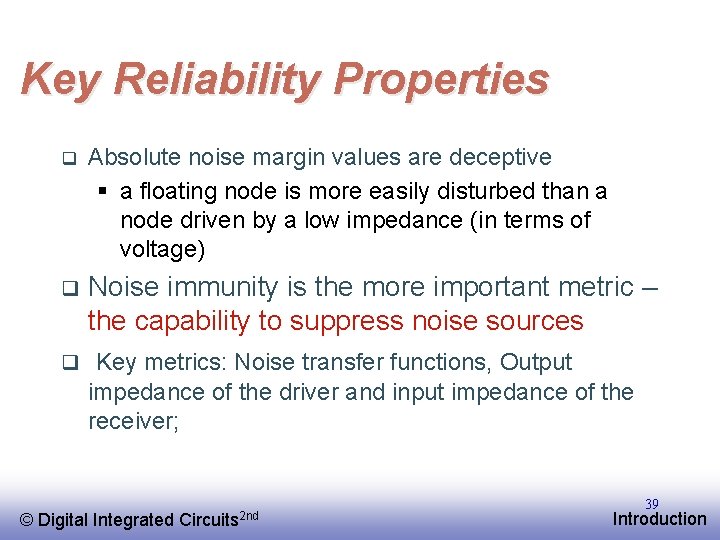 Key Reliability Properties q Absolute noise margin values are deceptive § a floating node