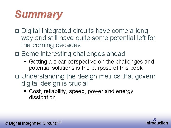 Summary Digital integrated circuits have come a long way and still have quite some