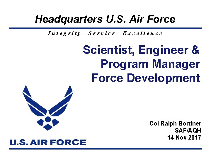 Headquarters U. S. Air Force Integrity - Service - Excellence Scientist, Engineer & Program