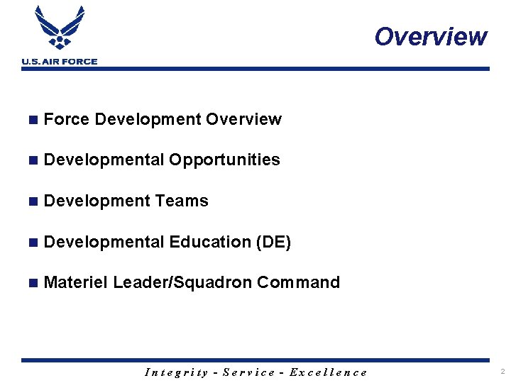 Overview Force Development Overview Developmental Opportunities Development Teams Developmental Education (DE) Materiel Leader/Squadron Command