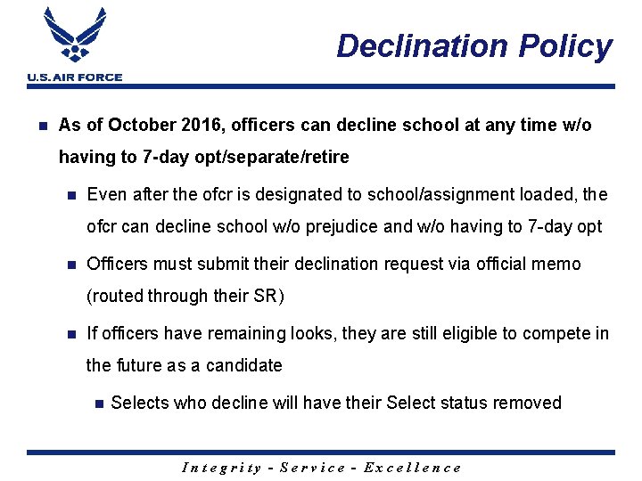 Declination Policy As of October 2016, officers can decline school at any time w/o