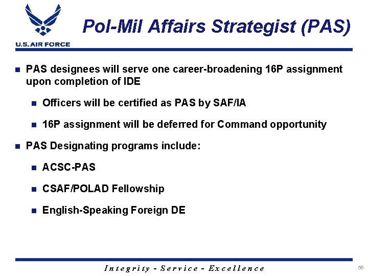 Pol-Mil Affairs Strategist (PAS) PAS designees will serve one career-broadening 16 P assignment upon