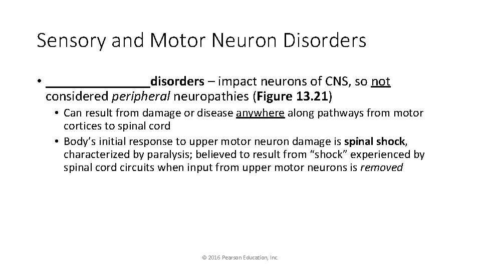 Sensory and Motor Neuron Disorders • ________disorders – impact neurons of CNS, so not