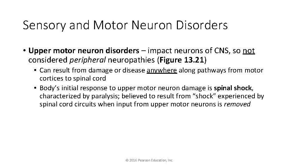 Sensory and Motor Neuron Disorders • Upper motor neuron disorders – impact neurons of