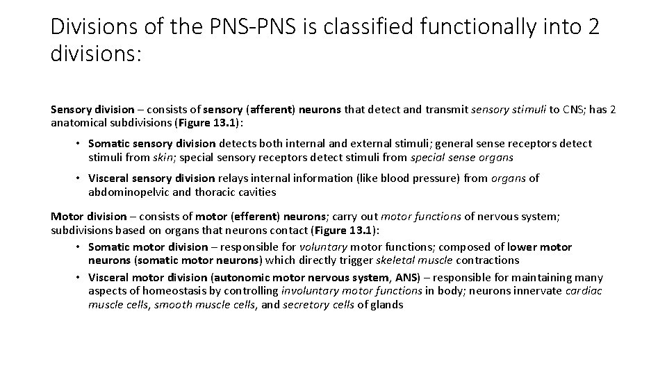 Divisions of the PNS-PNS is classified functionally into 2 divisions: Sensory division – consists