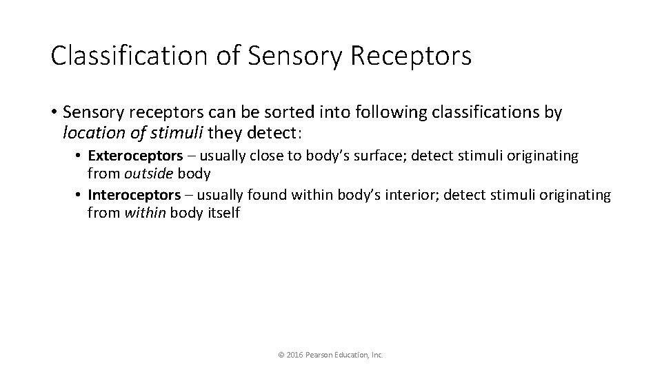 Classification of Sensory Receptors • Sensory receptors can be sorted into following classifications by