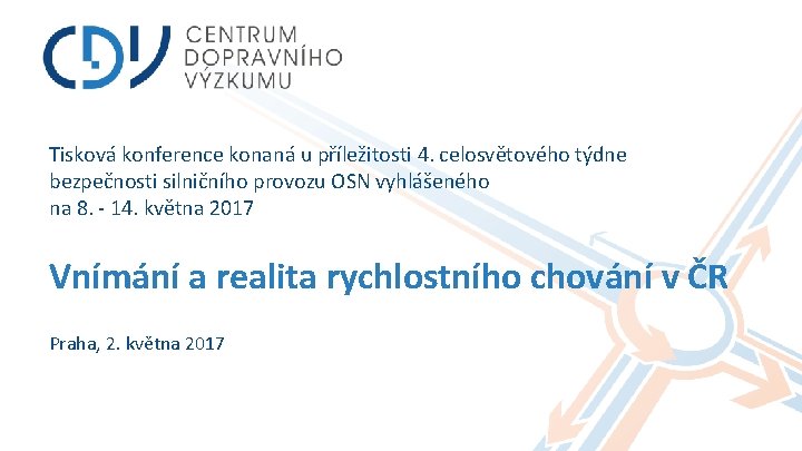 Tisková konference konaná u příležitosti 4. celosvětového týdne bezpečnosti silničního provozu OSN vyhlášeného na Tisková konference konaná u příležitosti 4. celosvětového týdne bezpečnosti silničního provozu OSN vyhlášeného na