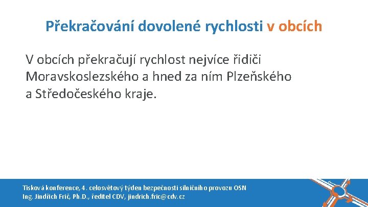 Překračování dovolené rychlosti v obcích V obcích překračují rychlost nejvíce řidiči Moravskoslezského a hned
