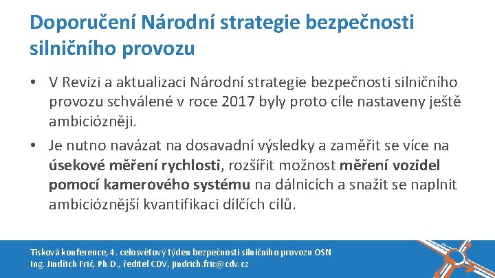 Doporučení Národní strategie bezpečnosti silničního provozu • V Revizi a aktualizaci Národní strategie bezpečnosti