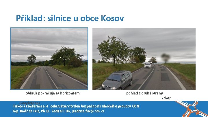  Příklad: silnice u obce Kosov oblouk pokračuje za horizontem pohled z druhé strany