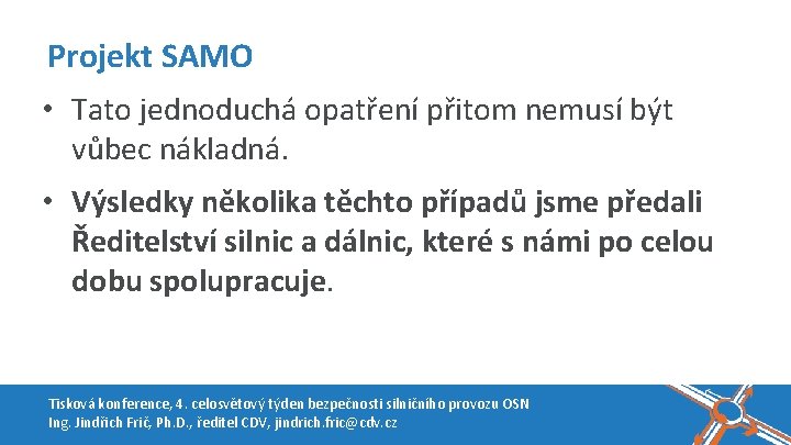 Projekt SAMO • Tato jednoduchá opatření přitom nemusí být vůbec nákladná. • Výsledky několika