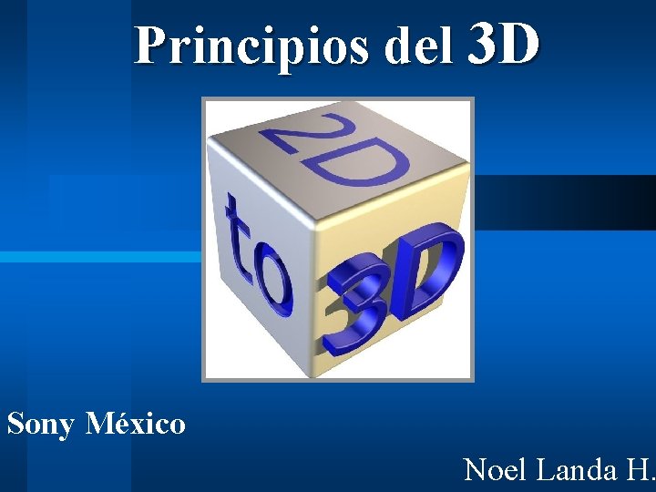 Principios del 3 D Sony México Noel Landa H. 