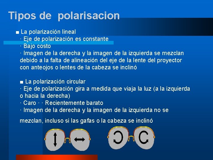 Tipos de polarisacion ■ La polarización lineal · Eje de polarización es constante ·