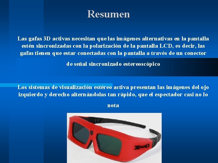 Resumen Las gafas 3 D activas necesitan que las imágenes alternativas en la pantalla