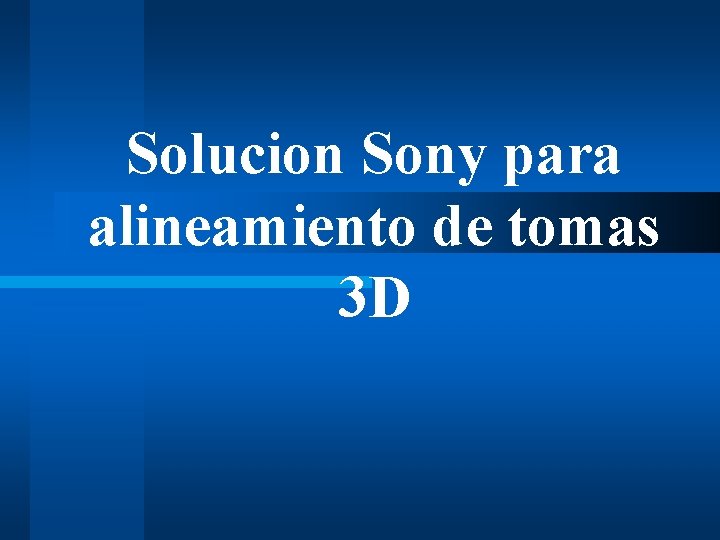 Solucion Sony para alineamiento de tomas 3 D 