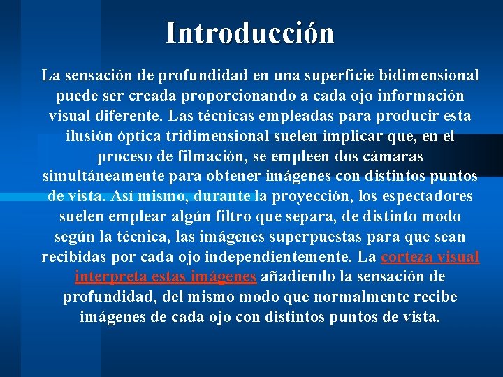 Introducción La sensación de profundidad en una superficie bidimensional puede ser creada proporcionando a