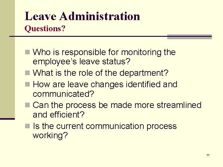 Leave Administration Questions? n Who is responsible for monitoring the employee’s leave status? n Leave Administration Questions? n Who is responsible for monitoring the employee’s leave status? n