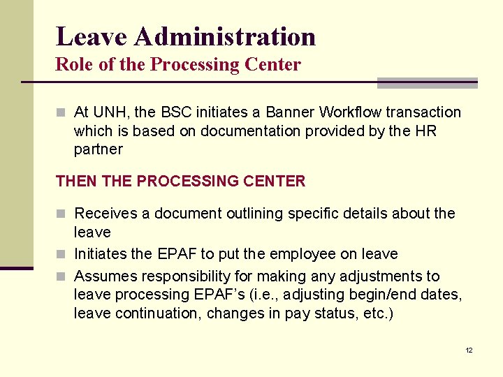 Leave Administration Role of the Processing Center n At UNH, the BSC initiates a Leave Administration Role of the Processing Center n At UNH, the BSC initiates a